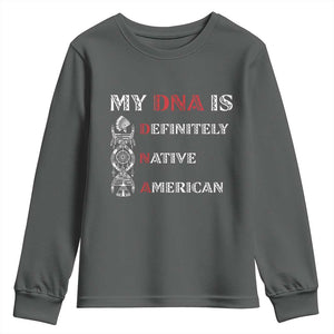 My DNA Is Definitely Native American Youth Sweatshirt Native Roots Pride TS12 Dark Heather Print Your Wear