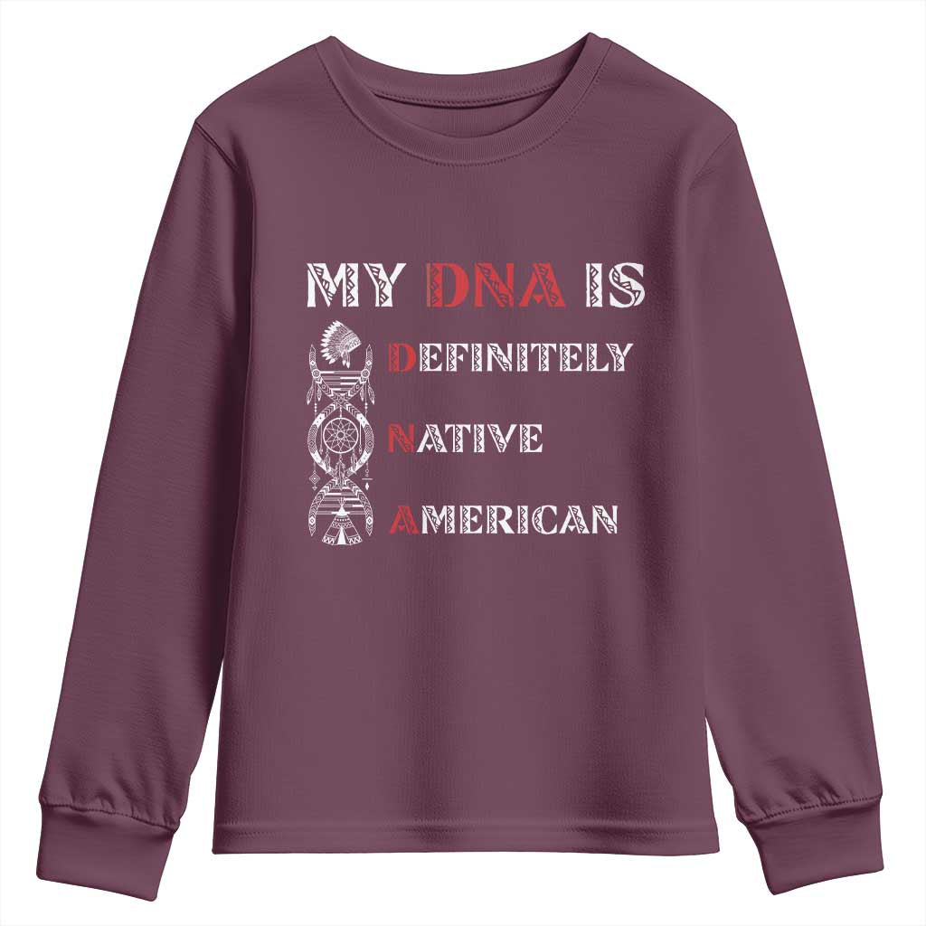 My DNA Is Definitely Native American Youth Sweatshirt Native Roots Pride TS12 Maroon Print Your Wear