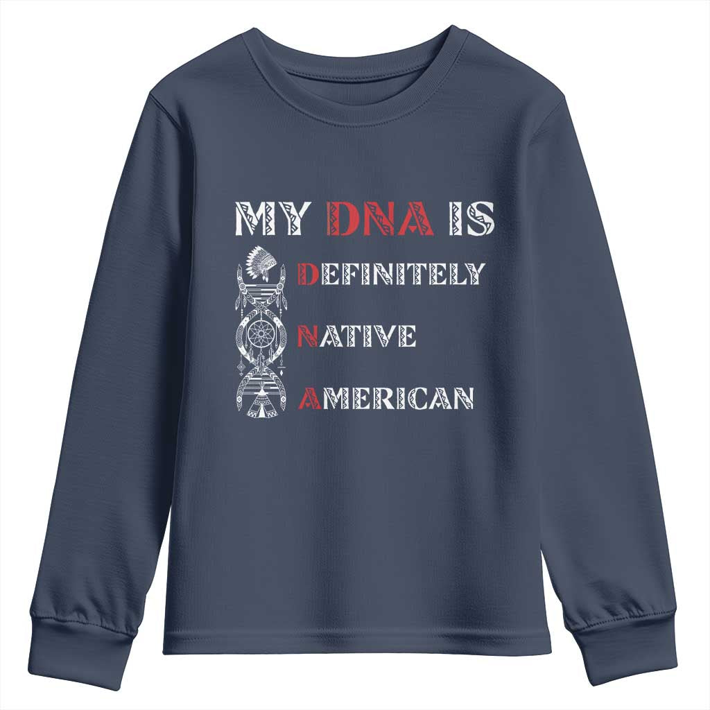My DNA Is Definitely Native American Youth Sweatshirt Native Roots Pride TS12 Navy Print Your Wear