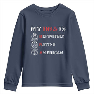 My DNA Is Definitely Native American Youth Sweatshirt Native Roots Pride TS12 Navy Print Your Wear
