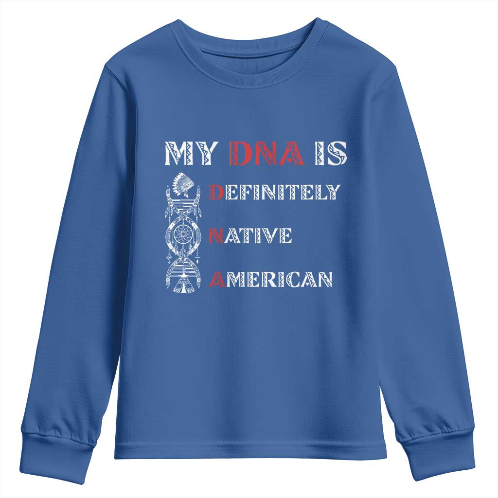 My DNA Is Definitely Native American Youth Sweatshirt Native Roots Pride TS12 Royal Blue Print Your Wear