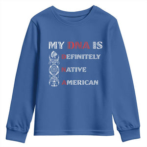 My DNA Is Definitely Native American Youth Sweatshirt Native Roots Pride TS12 Royal Blue Print Your Wear