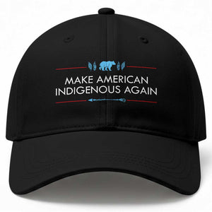 Make America Indigenous Again Baseball Cap Native Heritage Pride TS12 Print Your Wear