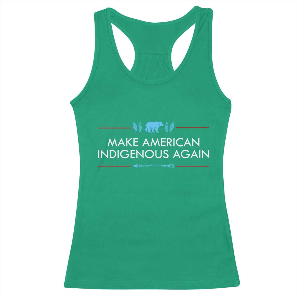 Make America Indigenous Again Racerback Tank Top Native Heritage Pride TS12 Irish Green Print Your Wear