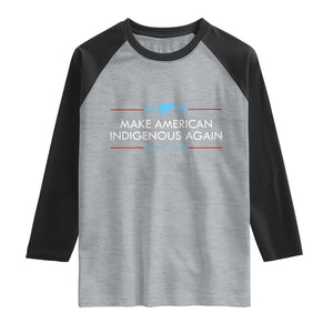 Make America Indigenous Again Raglan Shirt Native Heritage Pride TS12 Heather Gray Black Print Your Wear