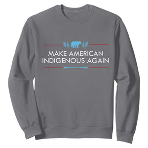 Make America Indigenous Again Sweatshirt Native Heritage Pride TS12 Charcoal Print Your Wear