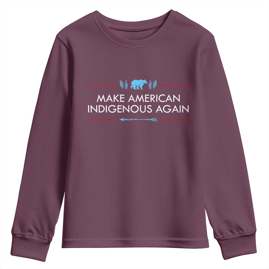 Make America Indigenous Again Youth Sweatshirt Native Heritage Pride TS12 Maroon Print Your Wear