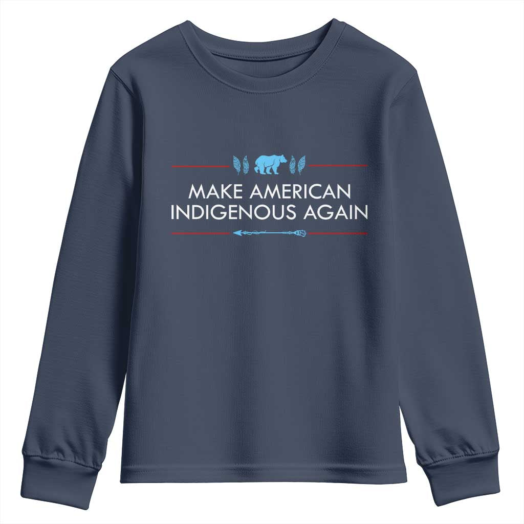 Make America Indigenous Again Youth Sweatshirt Native Heritage Pride TS12 Navy Print Your Wear