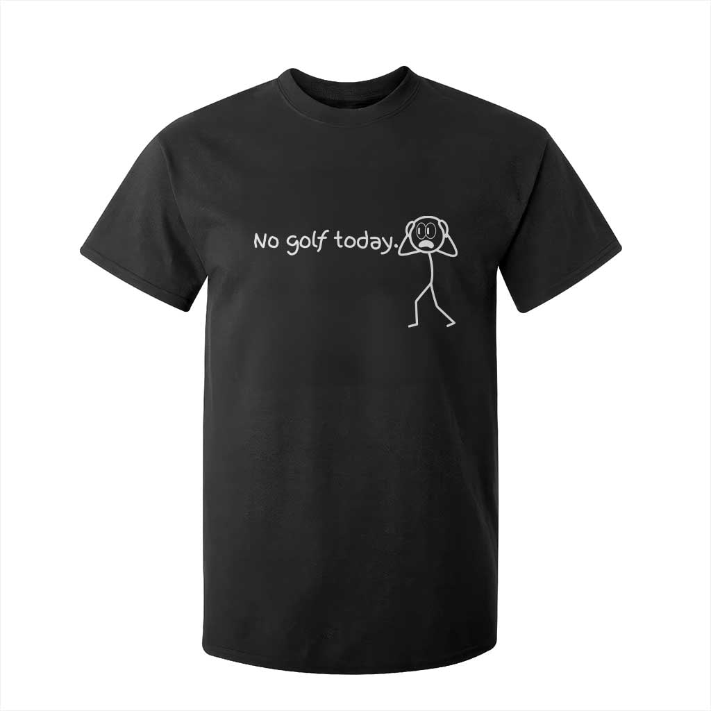 No Golf Today T Shirt For Kid Funny Sport Lovers Gift TS12 Black Print Your Wear