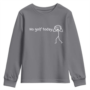 No Golf Today Youth Sweatshirt Funny Sport Lovers Gift TS12 Charcoal Print Your Wear