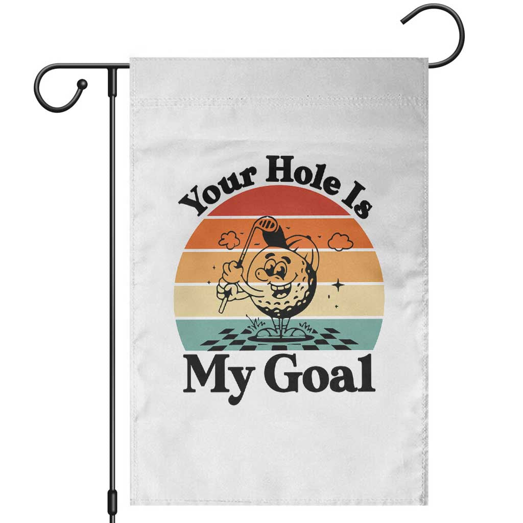Your Hole Is My Goal Garden Flag Funny Golf Gift TS12 White Print Your Wear