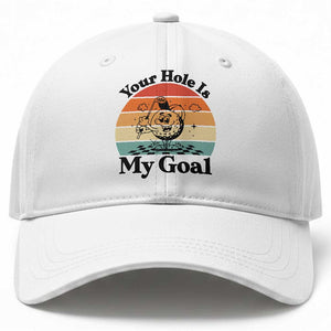Your Hole Is My Goal Baseball Cap Funny Golf Gift TS12 Print Your Wear