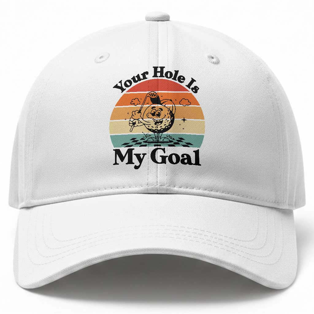 Your Hole Is My Goal Baseball Cap Funny Golf Gift TS12 Print Your Wear