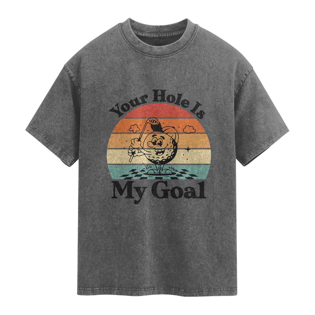 Your Hole Is My Goal Washed Cotton T-Shirt Funny Golf Gift