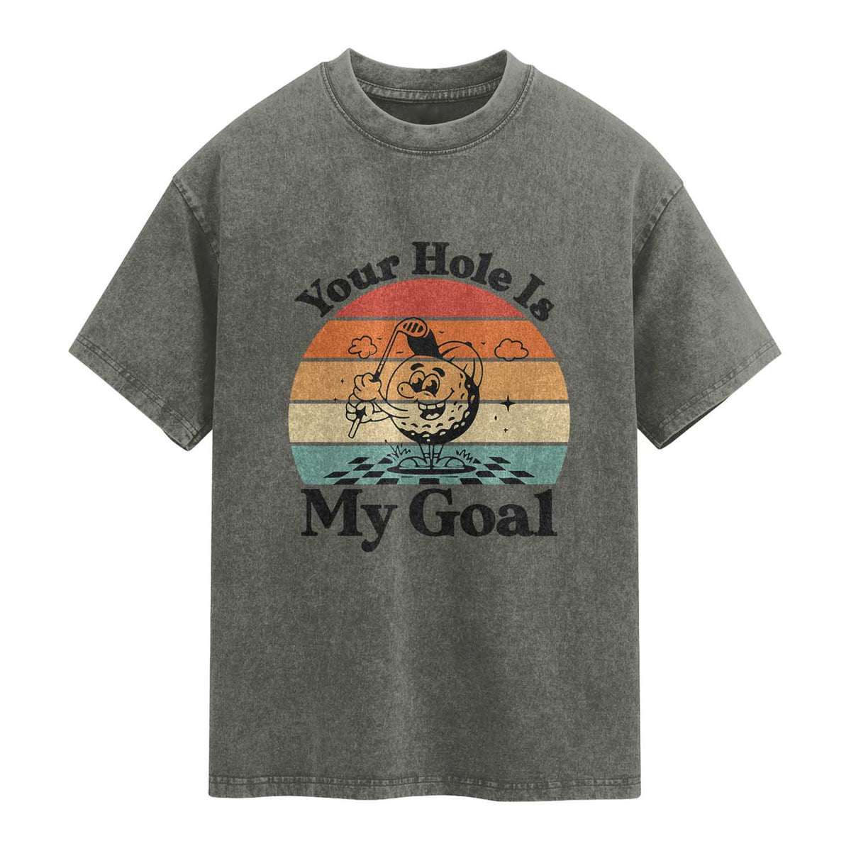 Your Hole Is My Goal Washed Cotton T-Shirt Funny Golf Gift