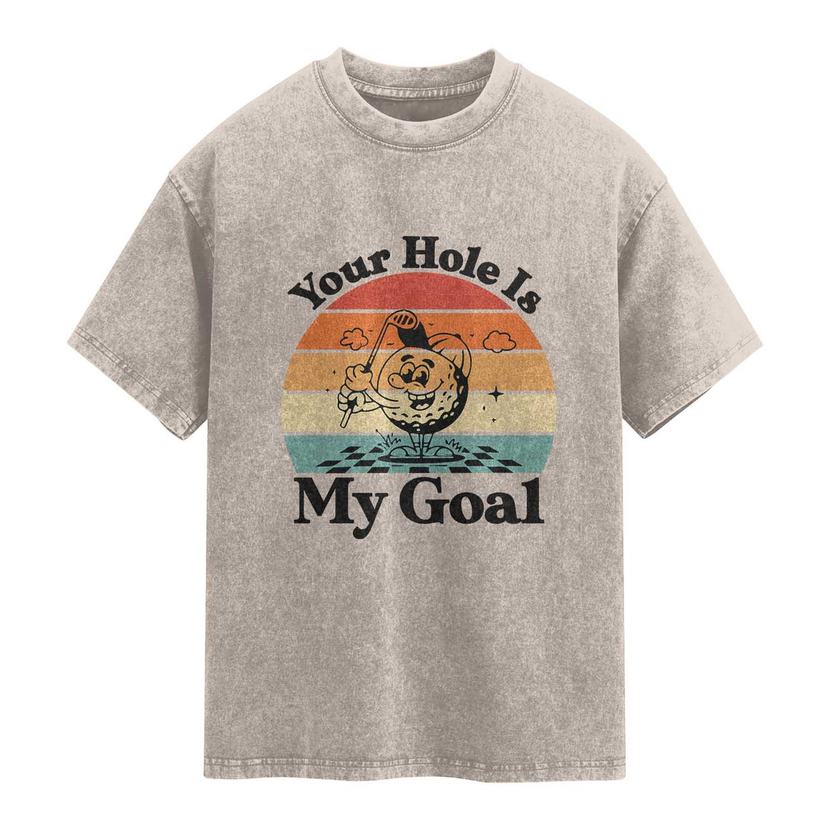 Your Hole Is My Goal Washed Cotton T-Shirt Funny Golf Gift