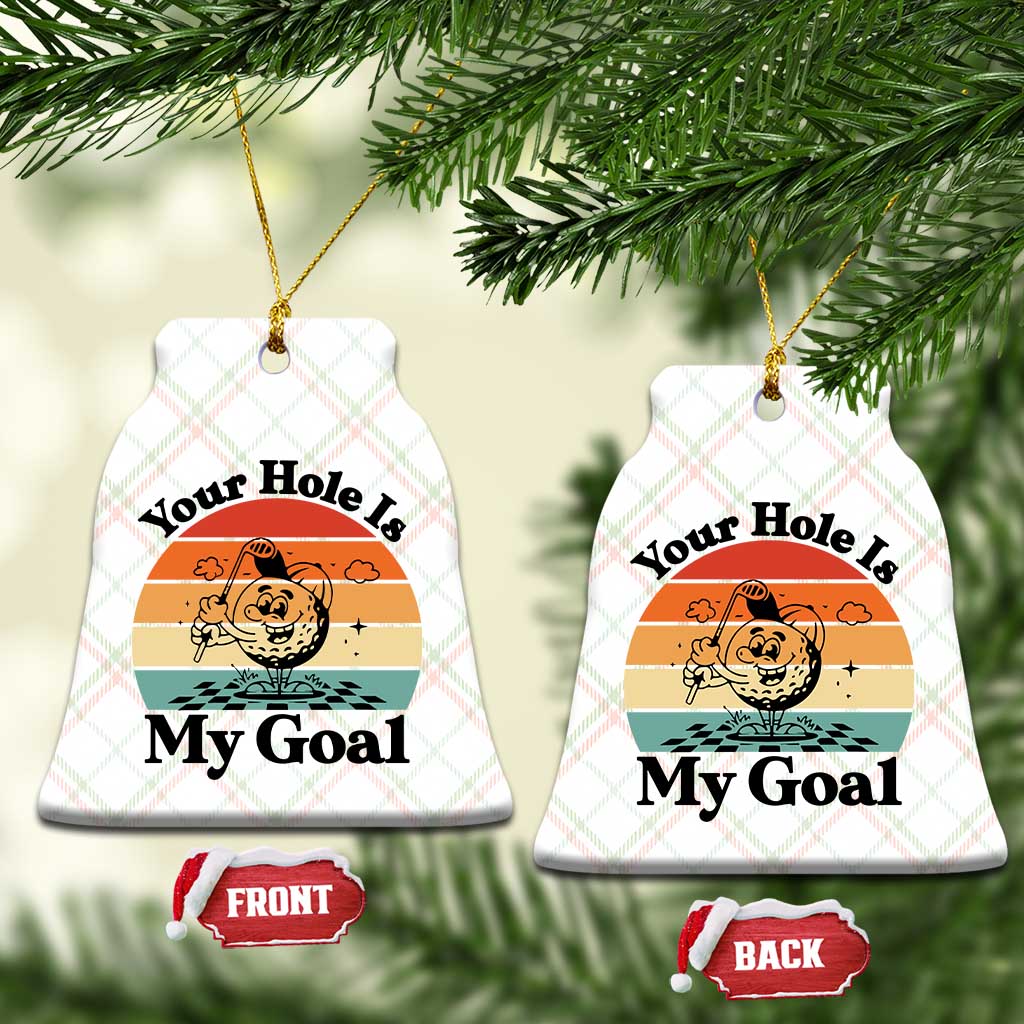 Your Hole Is My Goal Ceramic Ornament Funny Golf Gift TS12 Print Your Wear