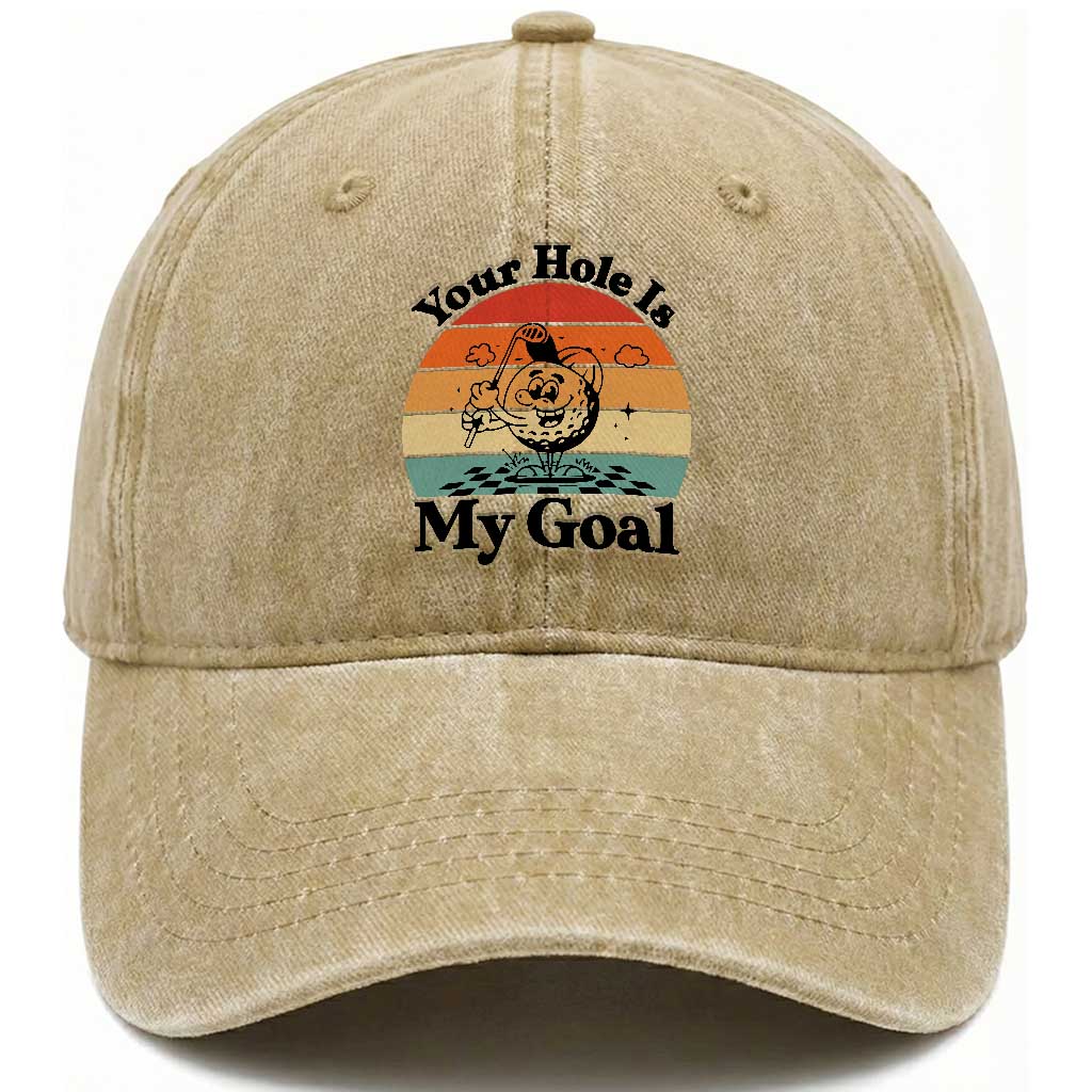 Your Hole Is My Goal Washed Cotton Baseball Cap Funny Golf Gift TS12 Print Your Wear