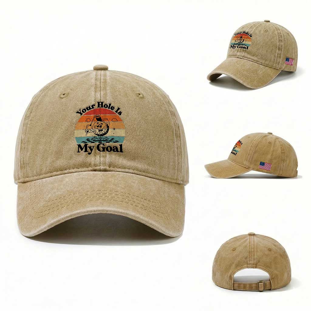 Your Hole Is My Goal Washed Cotton Baseball Cap Funny Golf Gift TS12 Washed Cap Universal Fit Khaki Print Your Wear