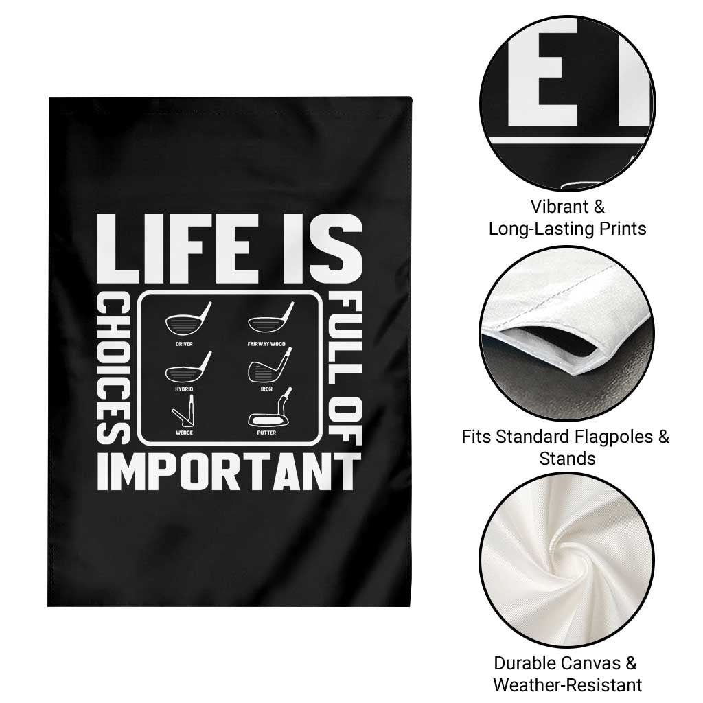 Life Is Full Of Important Choices Garden Flag Golf Lover Gift TS12 Print Your Wear