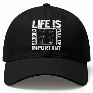 Life Is Full Of Important Choices Baseball Cap Golf Lover Gift TS12 Print Your Wear