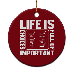 Life Is Full Of Important Choices Ceramic Ornament Golf Lover Gift TS12 1pc Red Print Your Wear