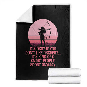Bow And Arrow Lover Throw Blanket Its Okay If You Dont Like Archery Smart People Do