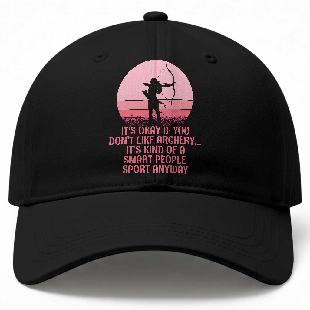 Bow And Arrow Lover Baseball Cap Its Okay If You Dont Like Archery Smart People Do