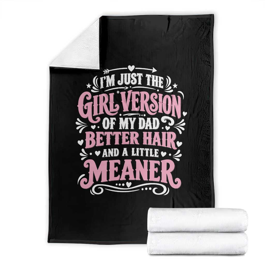 Funny Dad Daughter Throw Blanket Just The Girl Version Of My Dad Better Hair