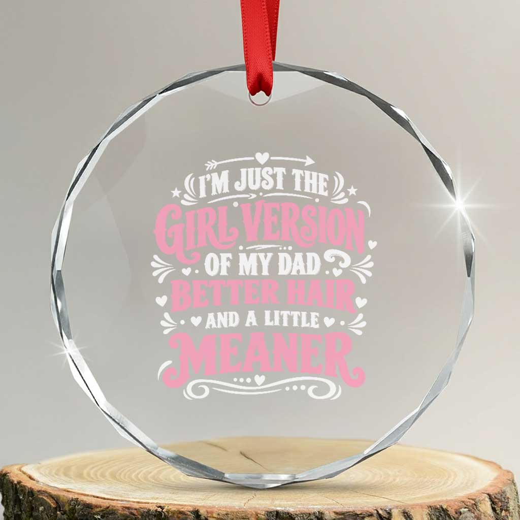 Funny Dad Daughter Crystal Glass Ornament Just The Girl Version Of My Dad Better Hair