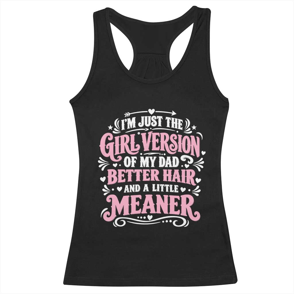 Funny Dad Daughter Racerback Tank Top Just The Girl Version Of My Dad Better Hair