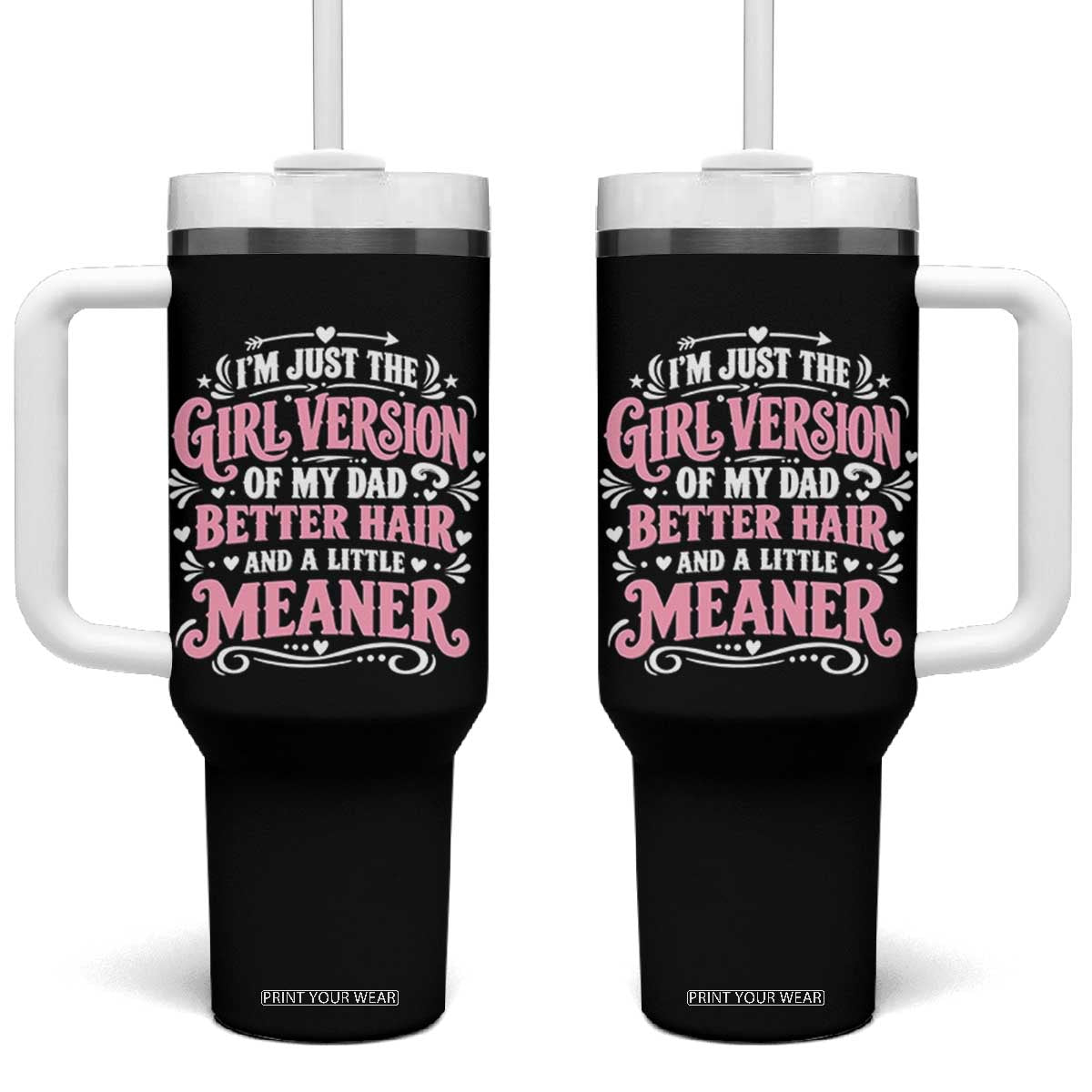 Funny Dad Daughter Tumbler With Handle Just The Girl Version Of My Dad Better Hair
