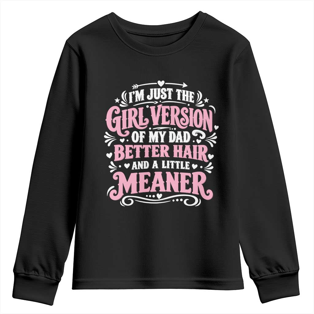 Funny Dad Daughter Youth Sweatshirt Just The Girl Version Of My Dad Better Hair