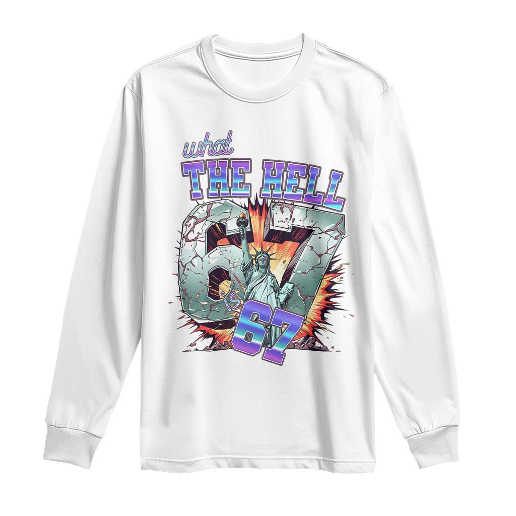 Funny Statue Of Liberty Six Seven Meme Long Sleeve Shirt What The Hell Is 67 Gift TS12 White Print Your Wear