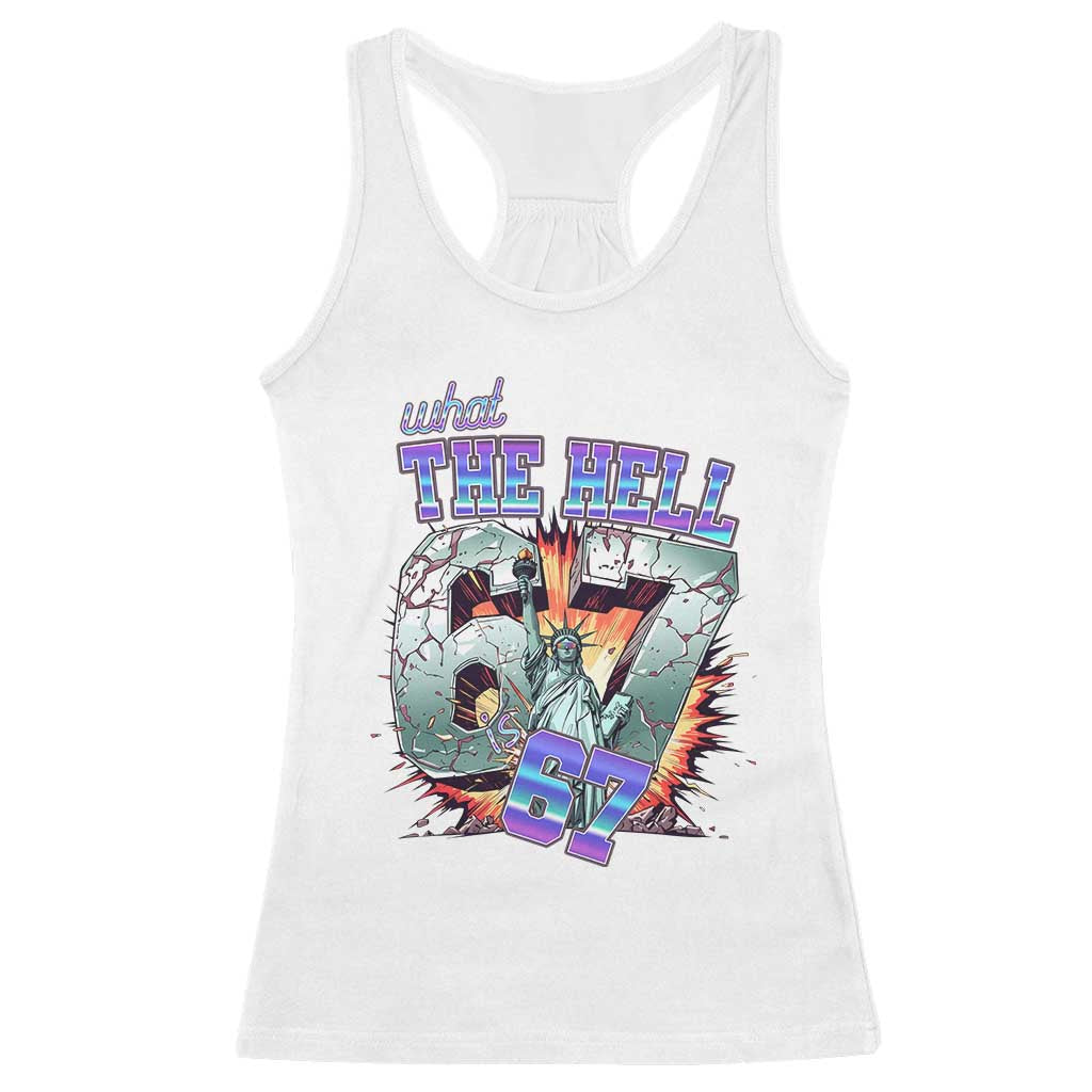 Funny Statue Of Liberty Six Seven Meme Racerback Tank Top What The Hell Is 67 Gift TS12 White Print Your Wear