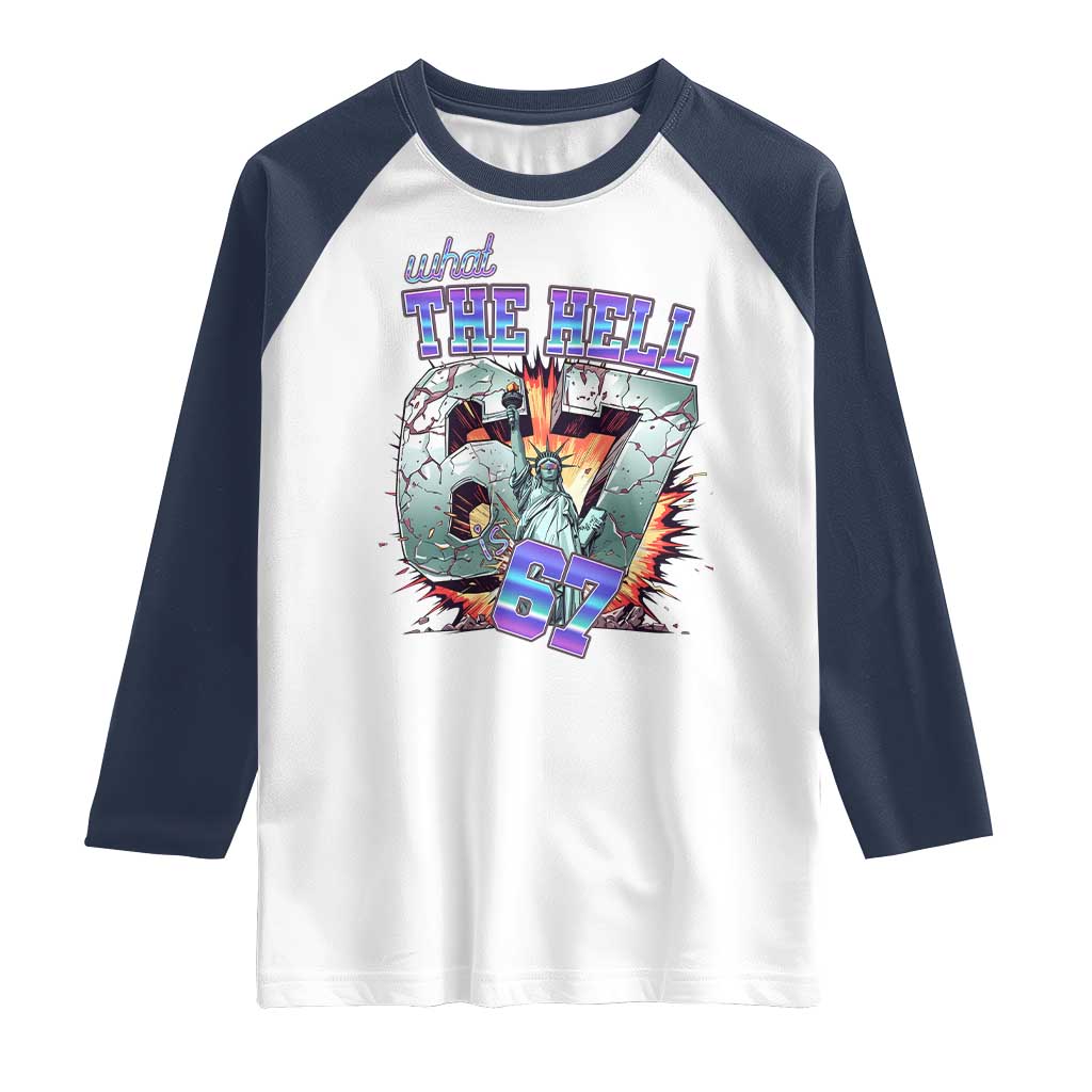 Funny Statue Of Liberty Six Seven Meme Raglan Shirt What The Hell Is 67 Gift TS12 White Navy Print Your Wear
