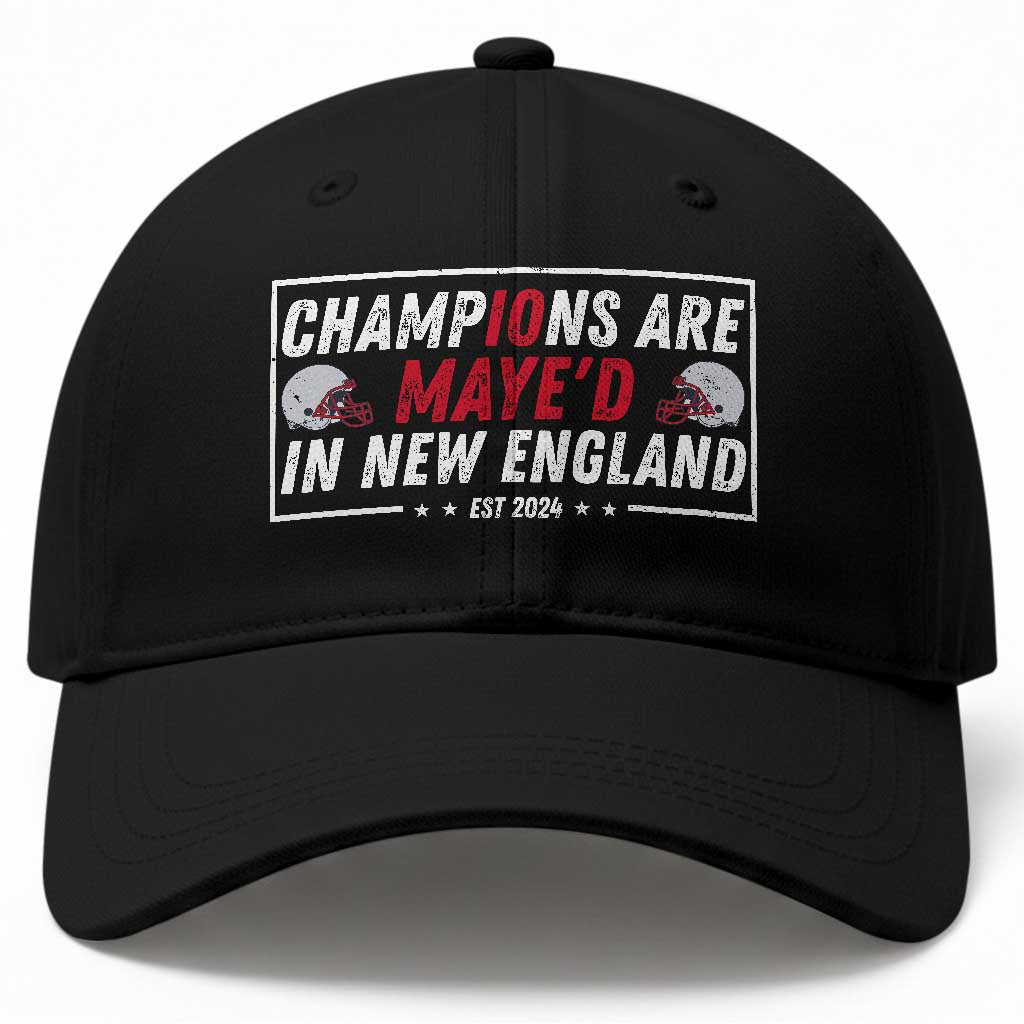 Champions Are Maye'd In NE Baseball Cap FB Lover Gift TS12 Print Your Wear