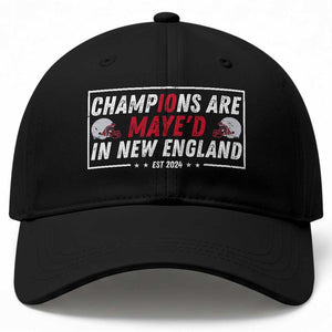 Champions Are Maye'd In NE Baseball Cap FB Lover Gift TS12 Print Your Wear