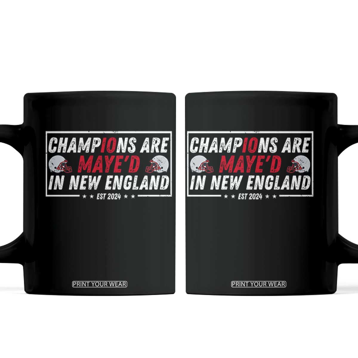 Champions Are Maye'd In NE Coffee Mug FB Lover Gift TS12 Black Print Your Wear