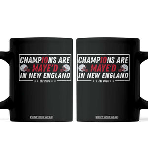 Champions Are Maye'd In NE Coffee Mug FB Lover Gift TS12 Black Print Your Wear