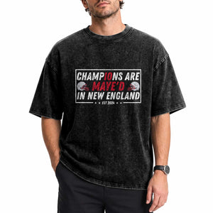 Champions Are Maye'd In NE Washed Cotton T-Shirt FB Lover Gift
