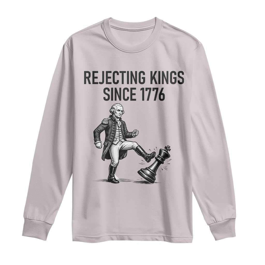 Rejecting Kings Since 1776 Long Sleeve Shirt Funny George Washington TS12 Ice Gray Print Your Wear