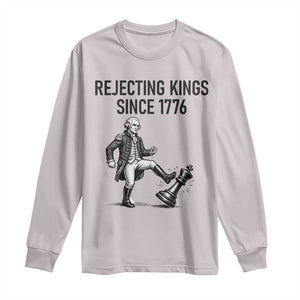 Rejecting Kings Since 1776 Long Sleeve Shirt Funny George Washington TS12 Ice Gray Print Your Wear