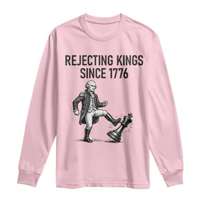 Rejecting Kings Since 1776 Long Sleeve Shirt Funny George Washington TS12 Light Pink Print Your Wear