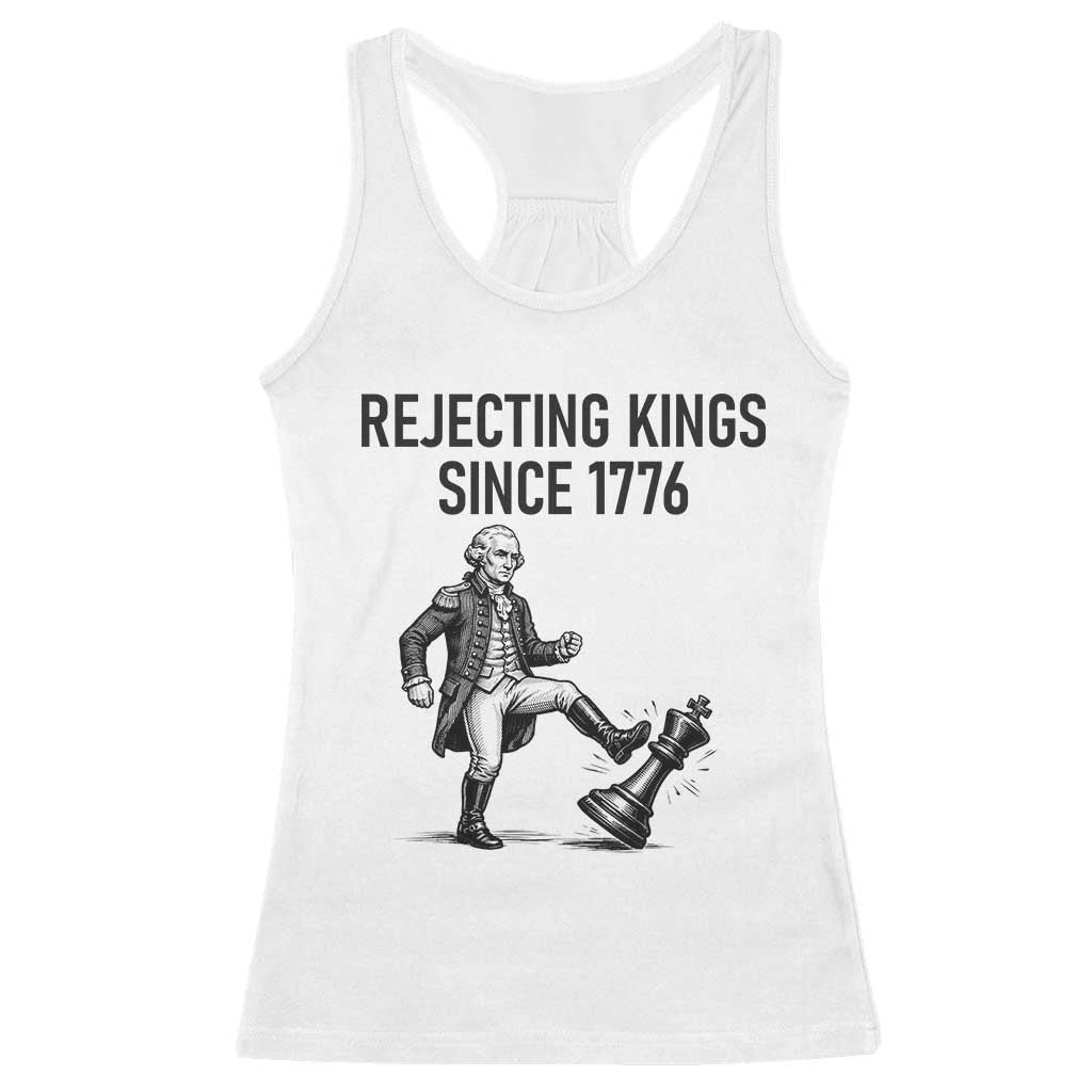 Rejecting Kings Since 1776 Racerback Tank Top Funny George Washington TS12 White Print Your Wear
