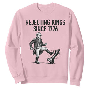 Rejecting Kings Since 1776 Sweatshirt Funny George Washington TS12 Light Pink Print Your Wear