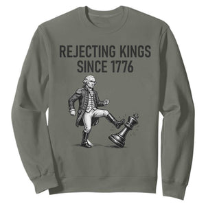 Rejecting Kings Since 1776 Sweatshirt Funny George Washington TS12 Military Green Print Your Wear