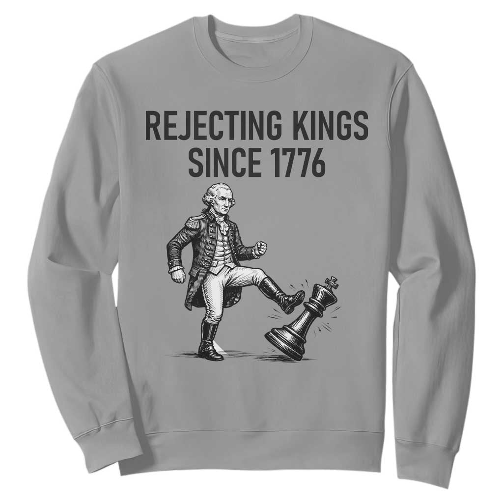 Rejecting Kings Since 1776 Sweatshirt Funny George Washington TS12 Sport Gray Print Your Wear