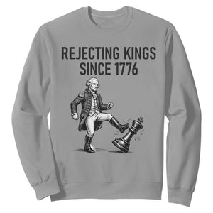 Rejecting Kings Since 1776 Sweatshirt Funny George Washington TS12 Sport Gray Print Your Wear