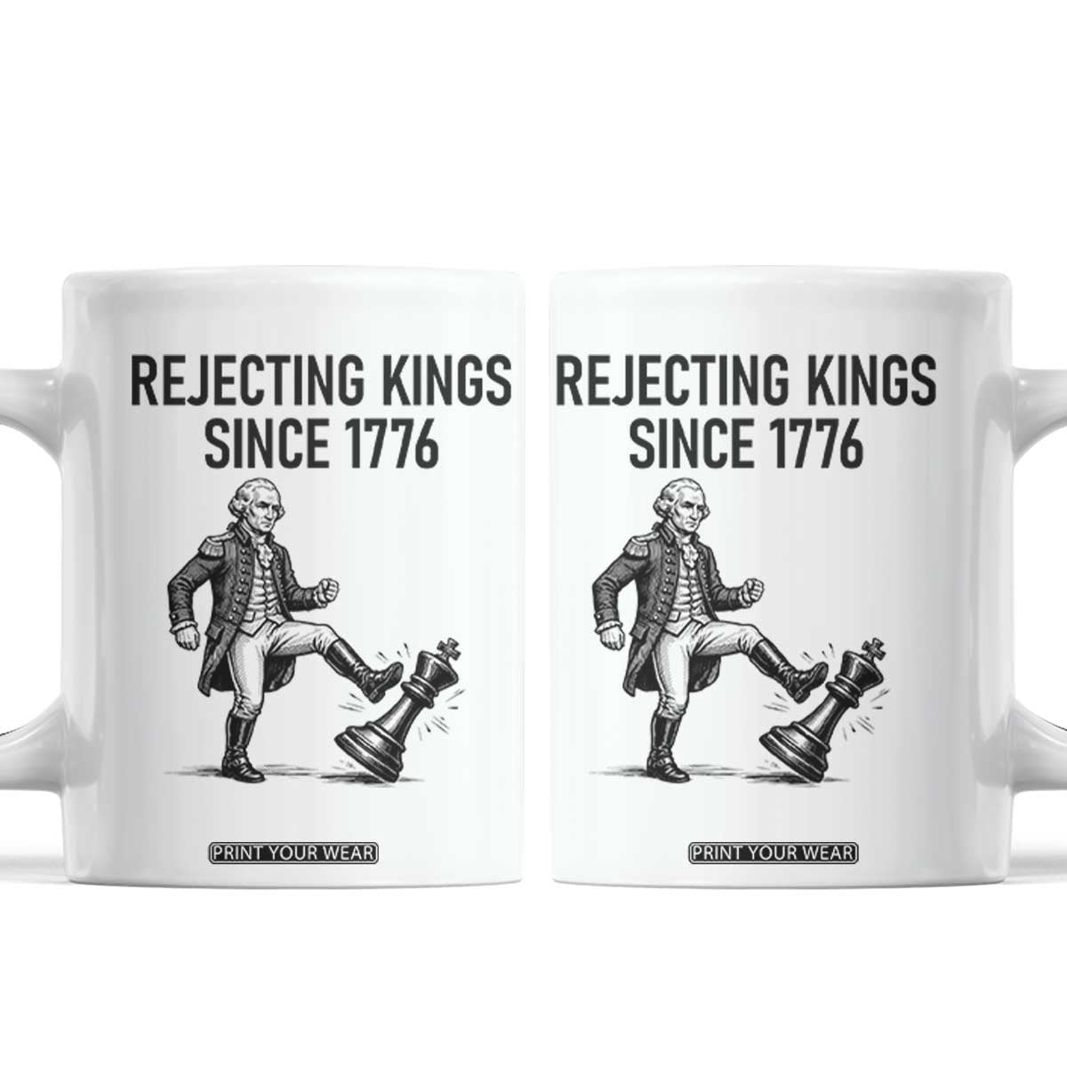 Rejecting Kings Since 1776 Coffee Mug Funny George Washington TS12 White Print Your Wear